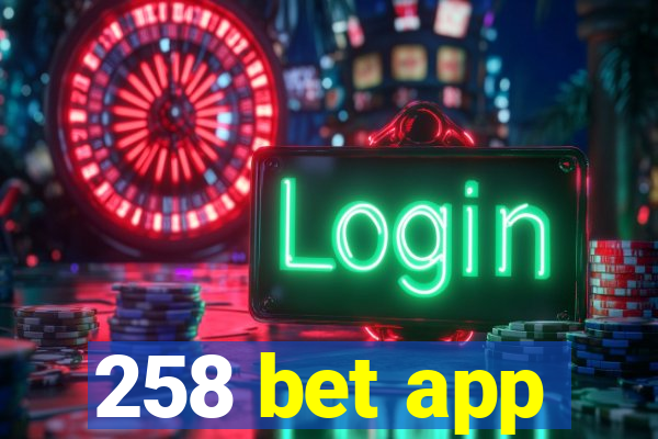 258 bet app